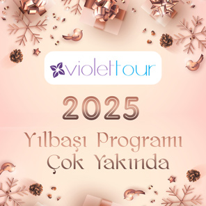 Violet Tour 2025 Yılbaşı Programı